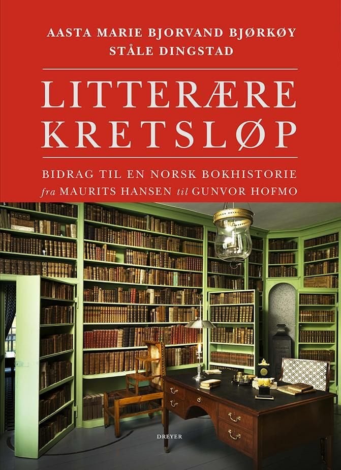 Litterære kretsløp - bidrag til en norsk bokhistorie fra Maurits Hansen til Gunvor Hofmo