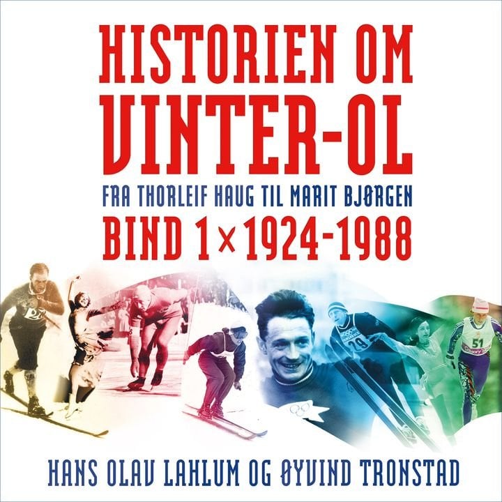Historien om Vinter-OL - Bind 1 : 1924-1988 : fra Thorleif Haug til Marit Bjørgen.