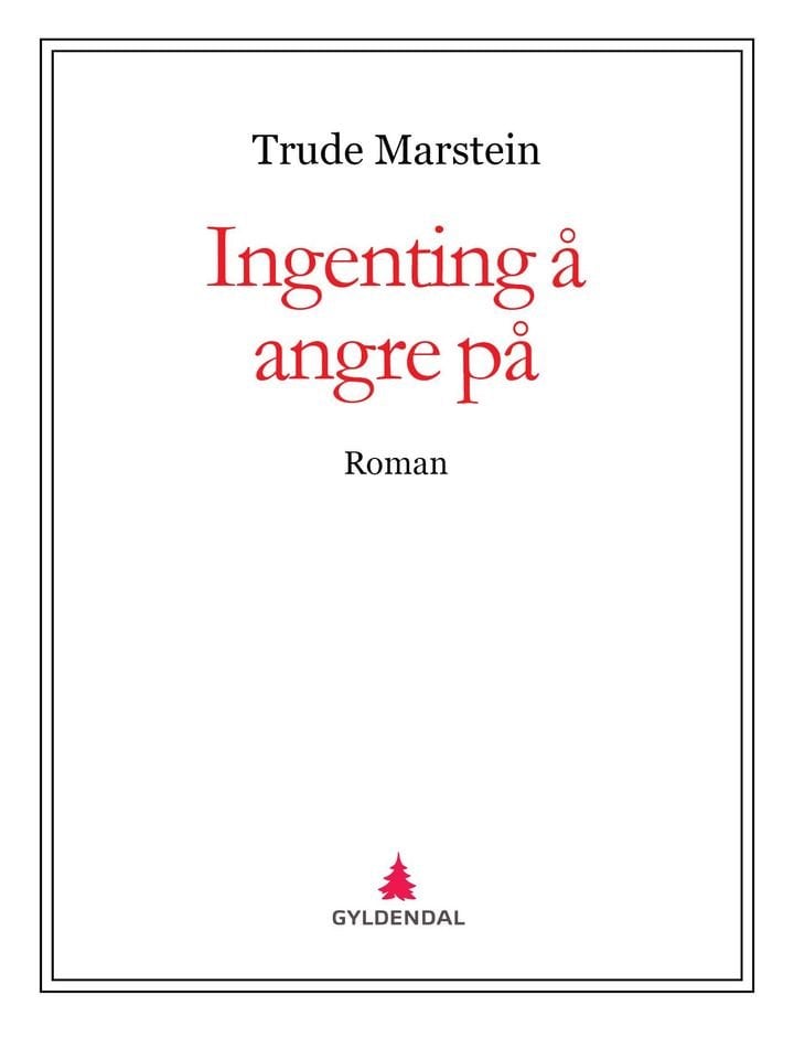 Ingenting å angre på - roman