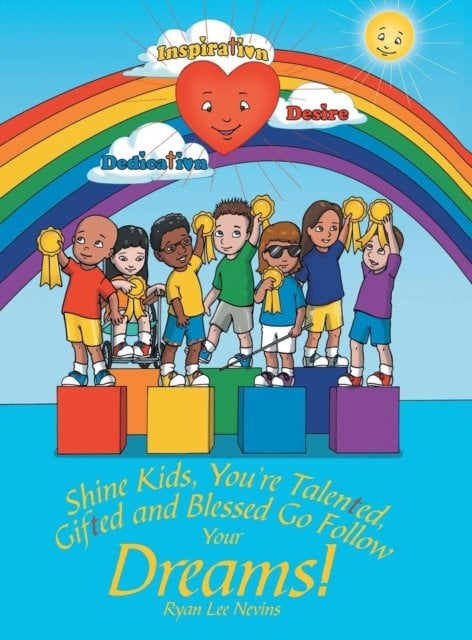 Shine Kids, You''re Talented, Gifted and Blessed Go Follow Your Dreams!