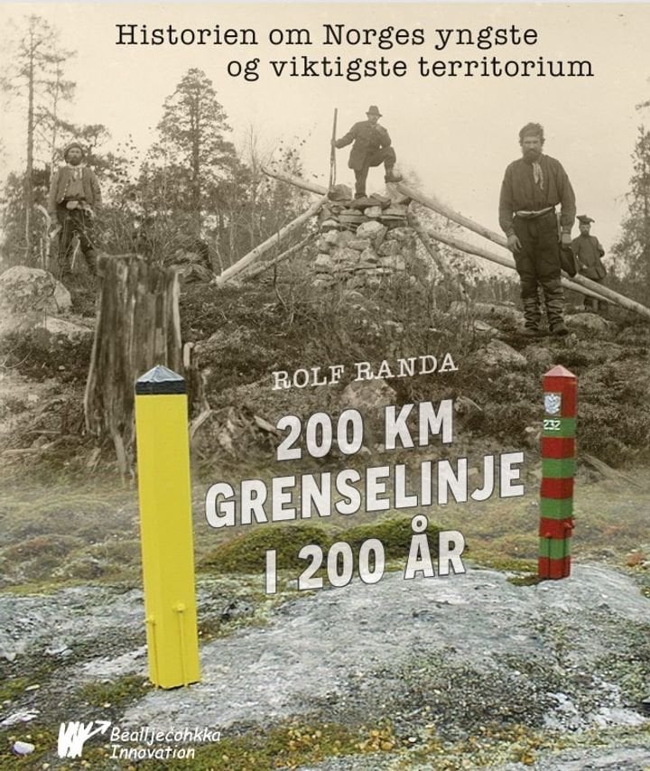 200 km grenselinje i 200 år - historien om Norges yngste og viktigste territorium
