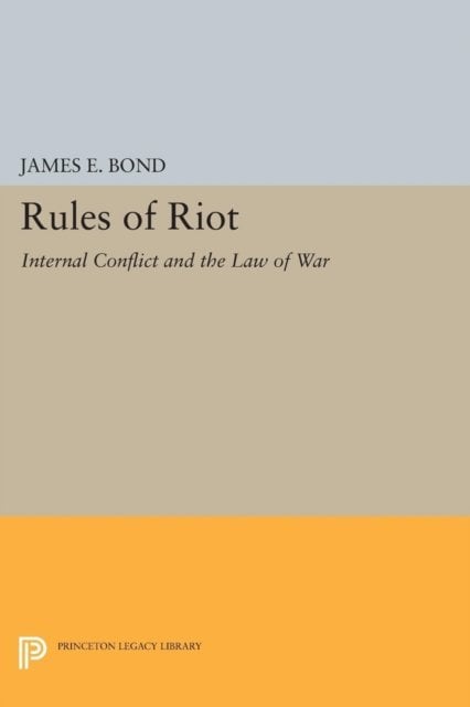 Rules of Riot – Internal Conflict and the Law of War