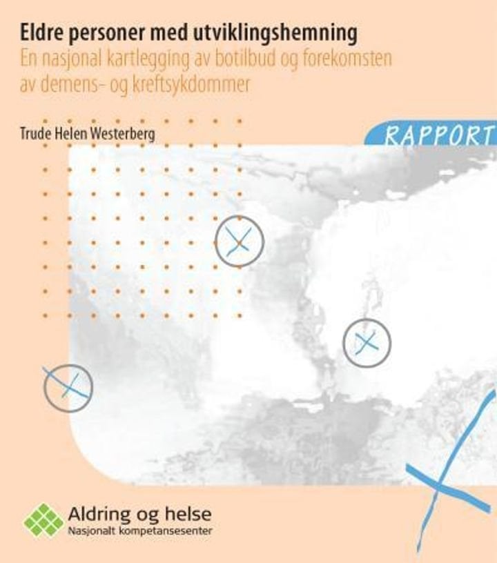 Eldre personer med utviklingshemning - en nasjonal kartlegging av botilbud og forekomsten av demens- og kreftsykdommer