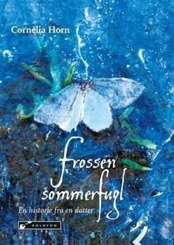 Frossen sommerfugl - en historie fra en datter