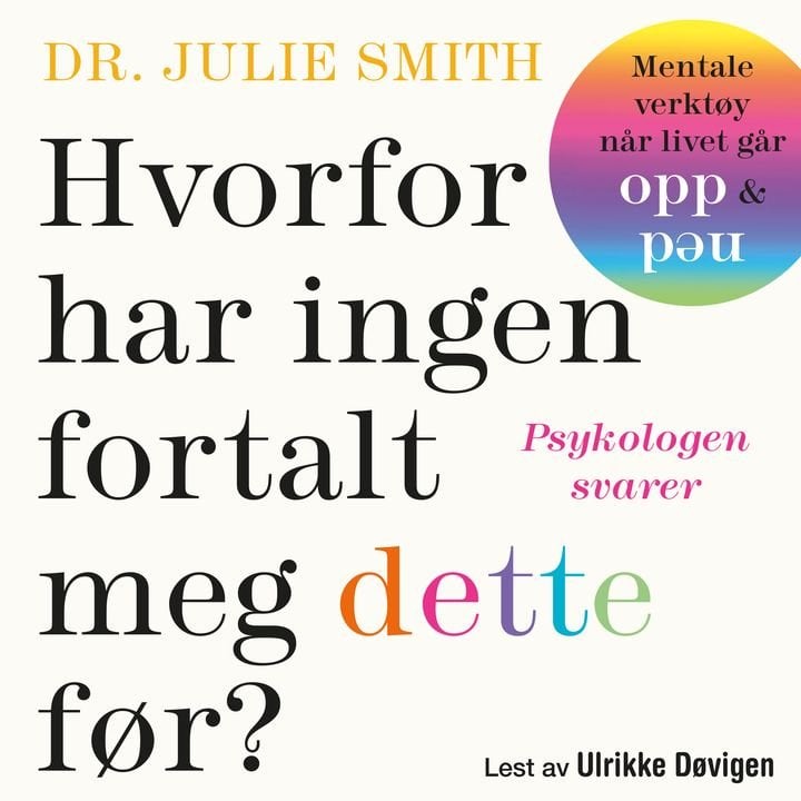 Hvorfor har ingen fortalt meg dette før? - mentale verktøy når livet går opp & ned