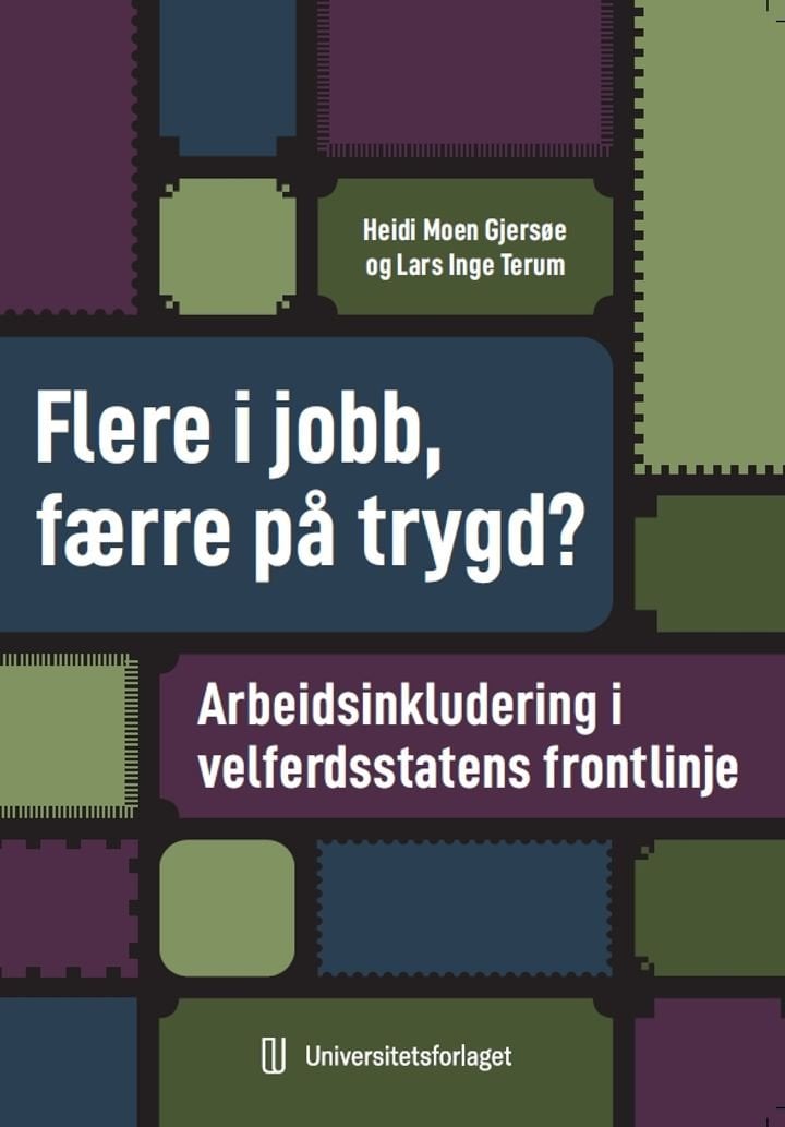 Flere i jobb, færre på trygd? - arbeidsinkludering i velferdsstatens frontlinje